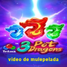 video de mulepelada